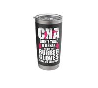 CNA Nurse Certified Nursing Assistant CNA Don't Take A Break Stainless Steel Insulated Tumbler