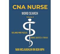 CNA Nurse Word Search Volume 2: 150 Large Print Puzzles with Unique Nursing Quotes and Trivia - The Perfect Gift for Nurses Week, Birthdays and Retirements (TLC Nurse Word Search Series)