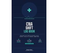 CNA Shift Log Book: Daily Patient Care Documentation Journal: 120-Page Vital Signs, ADL Checklist & Handoff Notes for Nursing Assistants