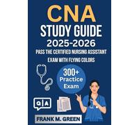 CNA Study Guide 2025-2026: Pass the Certified Nursing Assistant Exam with Flying Colors | Q&A | Practice Tests | Bonus Content