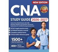 CNA Study Guide 2026-2027: Master Every NNAAP Domain with 1,500 Questions, Realistic Test Scenarios, and Concise Explanations for Certified Nursing Assistant Exam