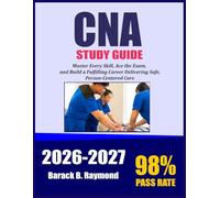 CNA Study Guide 2026-2027: Master Every Skill, Ace the Exam, and Build a Fulfilling Career Delivering Safe, Person-Centered Care