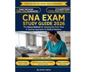 CNA STUDY GUIDE 2026-2027: The Clinical Skills "Cheat Sheet" & Exam Blueprint. Master the Big 23 Skills, Ace the NNAAP/Credentia Test with 210 ... Automatic Fails (The Vance Mastery Vaults)