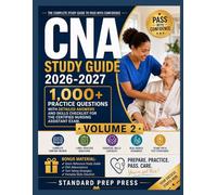 CNA Study Guide 2026-2027 (Volume 2): 1,000+ Practice Questions with Detailed Answers and Skills Checklist for the Certified Nursing Assistant Exam. (The Standard Excellence Series)
