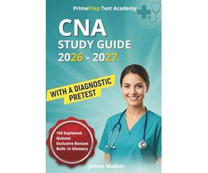 CNA Study Guide 2026: The most complete, updated, and powerful guide to pass the CNA exam on your first try and stand out on the floor - with a ... 150 explained quizzes, and exclusive bonuses.
