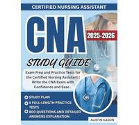 CNA STUDY GUIDE: Exam Prep and Practice Tests for the Certified Nursing Assistant | Write the CNA Exam with Confidence and Ease