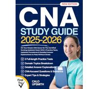 CNA Study Guide: Hit Your Dream CNA Score for The Certified Nursing Assistant Exam With 5 Practice Tests, Updated Procedures & Detailed Answer Explanations to Pass Without Stress
