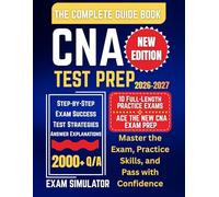CNA Test Prep 2026-2027: Master the Exam, Practice Skills, and Pass with Confidence - Easy English, Step-by-Step, Full-Length Practice Tests Included
