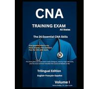 CNA Training Exam 2026-2027 -Volume 1: Skills & Core Concepts: English • Spanish • French •24 Skills Explained Step by Step Real Exam Dialogues • Key ... (CNA Training Exam - Trilingual Edition)