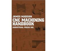 CNC Machining Handbook: Basic Theory, Production Data, and Machining Procedures