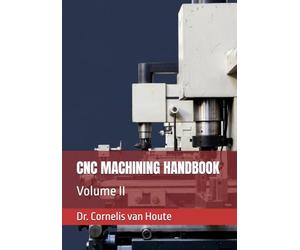 CNC MACHINING HANDBOOK: Volume II: 10 (Master Manufacturing Series)