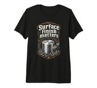 CNC Machinist Machinists Surface Finish Matters Premium T-Shirt