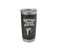 CNC Machinist Machinists Surface Finish Matters Stainless Steel Insulated Tumbler