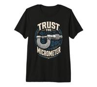 CNC Machinist Machinists Trust The Micrometer Premium T-Shirt