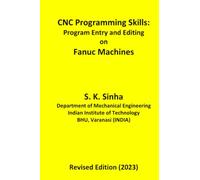 CNC Programming Skills: Program Entry and Editing on Fanuc Machines: Volume 1