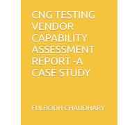CNG TESTING VENDOR CAPABILITY ASSESSMENT REPORT -A CASE STUDY