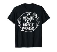CNM Certified Nurse Midwife Midwife A.K.A. Miracle Worker T-Shirt