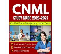 CNML Study Guide 2025-2026:Full-Length Practice Tests, Practice Questions and Online Flashcards for Certified Nurse Manager and Leader Exam