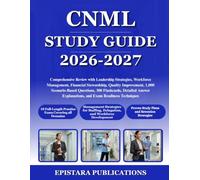 CNML STUDY GUIDE 2026-2027: Comprehensive Review with Leadership Strategies, Workforce Management, Financial Stewardship, Quality Improvement, 1,000 ... Explanations, and Exam Readiness Techniques