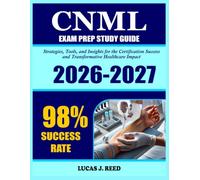 CNML Study Guide 2026-2027: Strategies, Tools, and Insights for CNML Certification Success and Transformative Healthcare Impact