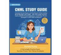 CNML Study Guide: Complete Domain Review and Test Prep for AONL Certified Nurse Manager and Leader, with Full-Length Practice Exams, Detailed Answer ... Strategies in 2025-2026 and Beyond