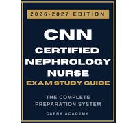 CNN Certified Nephrology Nurse Exam Study Guide 2026-2027: Comprehensive Review, Practice Tests, Detailed Answer Explanations, and Test-Taking ... Nurse Exam (CNN Certification Exam Prep)