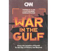 Cnn: War in the Gulf/from the Invasion of Kuwait to the Day of Victory and Beyond