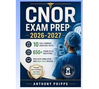 CNOR EXAM PREP 2026-2027: 10 Full-Domain Practice Tests, 650+ Exam-Style Questions, Realistic Simulator and High-Yield Review (Study Guide)