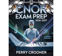 CNOR Exam Prep 2026-2027: Certified Perioperative Nurse Certification Review with Evidence-Based Practice Questions, Full-Length Mock Exams, and Test-Taking Strategies