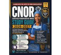 CNOR Study Guide 2026-2027: Full Content Review with 2,200+ Application-Level Practice Questions and Detailed Rationales for First-Attempt Success (The Barrios CNOR Method)