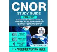 CNOR Study Guide: Complete Topic Breakdowns and First-Try Strategies to Ace the Certified Perioperative Nurse Exam + 800 Q&As with Detailed Explanations (4 Full-Length Exams)