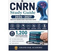 CNRN Study Guide 2026-2027: 1,200 Practice Questions with Full Answer Explanations