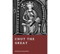 Cnut the Great: The Viking Who Ruled England (Forgotten Rulers)