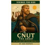 Cnut the Great: Vikings for Kids