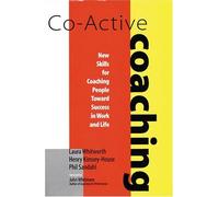 Co-active Coaching: New Skills for Coaching People Toward Success in Work and Life by Laura Whitworth (1998-12-31)