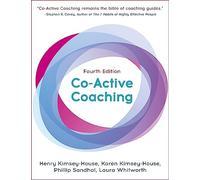 Co-Active Coaching: The proven framework for transformative conversations at wo