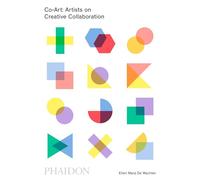 Co-Art: Artists on Creative Collaboration – Phaidon Press