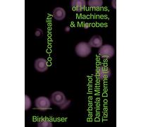 Co-Corporeality of Humans, Machines, & Microbes (Edition Angewandte)