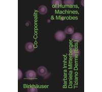 Co-Corporeality of Humans, Machines, & Microbes (Edition Angewandte)