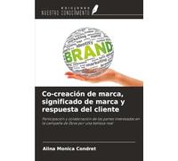 Co-creación de marca, significado de marca y respuesta del cliente: Participación y colaboración de las partes interesadas en la campaña de Dove por una belleza real