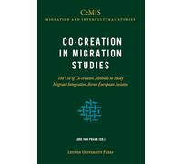 Co-creation in Migration Studies: The Use of Co-creative Methods to Study Migrant Integration Across European Societies (CeMIS Migration and Intercultural Studies)
