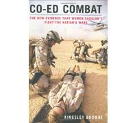 Co-Ed Combat: The New Evidence That Women Shouldn't Fight the Nation's Wars