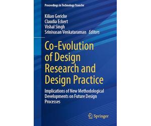 Co-Evolution of Design Research and Design Practice: Implications of New Methodological Developments on Future Design Processes (Proceedings in Technology Transfer)