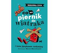 Co ma piernik do wiatraka i inne językowe rozkminy