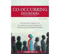 Co-Occurring Disorders: A Whole-Person Approach to the Assessment and Treatment of Substance Use and Mental Disorders (2nd edition)