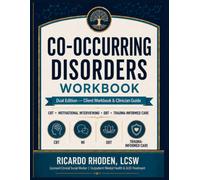 Co-Occurring Disorders Workbook: Dual Edition Client Workbook and Clinician Guide with CBT, DBT, Motivational Interviewing and Trauma Informed Care Tools for Substance Use and Mental Health Recovery