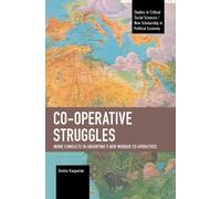 Co-operative Struggles : Work Conflicts in Argentina’s New Worker Co-operatives