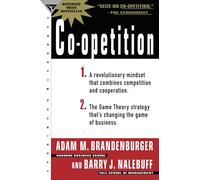Co-Opetition: 1. A Revolutionary Mindset That Redefines Competition and Cooperation; 2. the Game Theory Strategy That's Changing the Game of Business