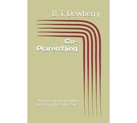 Co-P(aren't)ing: A Guide for Parents Who Aren't on the Same Page
