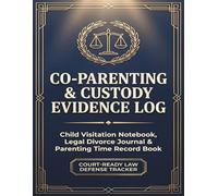 Co-Parenting & Custody Evidence Log: Child Visitation Notebook, Shared Expense Tracker & Family Court Journal | Joint Time & Parallel Parenting Plan ... Mothers, Fathers, Grandparents & Guardians
